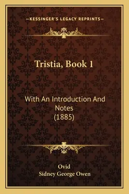 Tristia, libro 1: con introduzione e note (1885) - Tristia, Book 1: With An Introduction And Notes (1885)