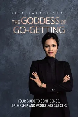 La dea del successo: Guida alla fiducia, alla leadership e al successo sul posto di lavoro - The Goddess of Go-Getting: Your Guide to Confidence, Leadership, and Workplace Success