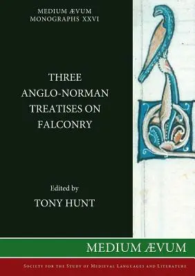 Tre trattati anglo-normanni sulla falconeria - Three Anglo-Norman Treatises on Falconry