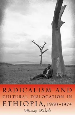 Radicalismo e dislocazione culturale in Etiopia, 1960-1974 - Radicalism and Cultural Dislocation in Ethiopia, 1960-1974