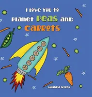 Ti amo al pianeta piselli e carote - I Love You to Planet Peas and Carrots