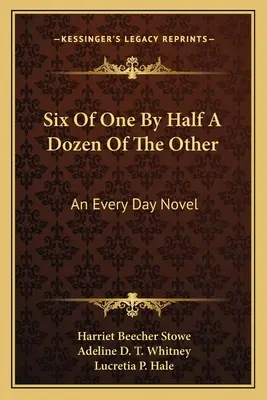 Sei di uno per mezza dozzina dell'altro: Un romanzo di tutti i giorni - Six Of One By Half A Dozen Of The Other: An Every Day Novel