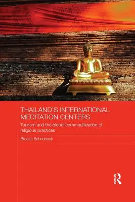 I centri internazionali di meditazione della Thailandia: Il turismo e la mercificazione globale delle pratiche religiose - Thailand's International Meditation Centers: Tourism and the Global Commodification of Religious Practices