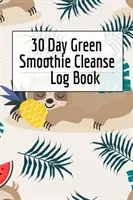 Diario dei 30 giorni di pulizia dei frullati verdi: Sano Juicing Ricette Tracker & Vivere una vita più lunga più sano Guida Companion per monitorare la longevità e guarire - 30 Day Green Smoothie Cleanse Log Book: Healthy Juicing Recipes Tracker & Living A Longer Healthier Life Companion Guide For Tracking Longevity & Heal