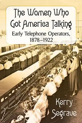 Le donne che fecero parlare l'America: Le prime operatrici telefoniche, 1878-1922 - The Women Who Got America Talking: Early Telephone Operators, 1878-1922