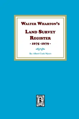 Registro dei rilevamenti fondiari di Walter Wharton, 1675-1679 - Walter Wharton's Land Survey Register, 1675-1679