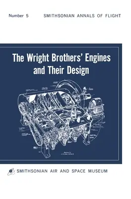 I motori dei fratelli Wright e la loro progettazione (Smithsonian Institution Annals of Flight Series) - The Wright Brothers' Engines and Their Design (Smithsonian Institution Annals of Flight Series)