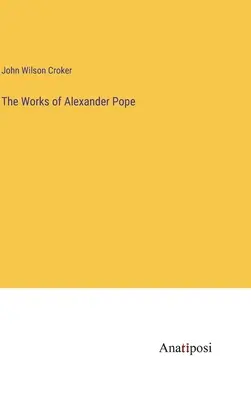 Le opere di Alexander Pope - The Works of Alexander Pope