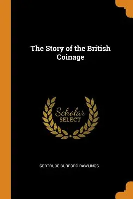 La storia della monetazione britannica - The Story of the British Coinage