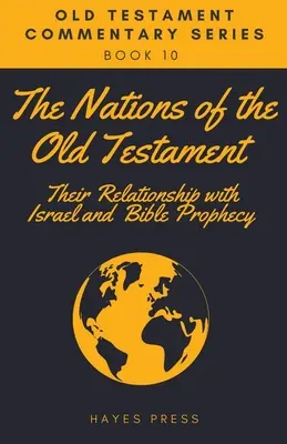 Le nazioni dell'Antico Testamento: Il loro rapporto con Israele e la profezia biblica - The Nations of the Old Testament: Their Relationship with Israel and Bible Prophecy
