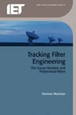 Ingegneria dei filtri di tracciamento: I filtri Gauss-Newton e polinomiali - Tracking Filter Engineering: The Gauss-Newton and Polynomial Filters