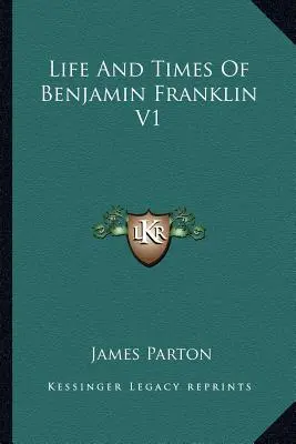 Vita e tempi di Benjamin Franklin V1 - Life And Times Of Benjamin Franklin V1