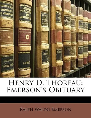 Henry D. Thoreau: Necrologio di Emerson - Henry D. Thoreau: Emerson's Obituary