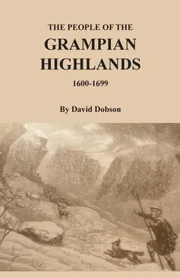 Il popolo delle Highlands Grampiane, 1600-1699 - The People of the Grampian Highlands, 1600-1699