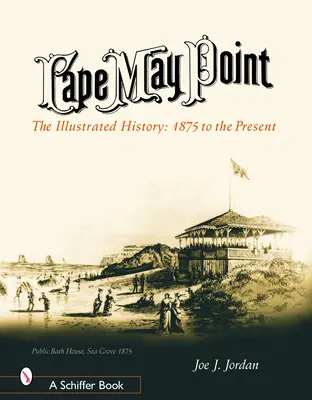 Cape May Point: La storia illustrata: Dal 1875 a oggi - Cape May Point: The Illustrated History: 1875 to the Present