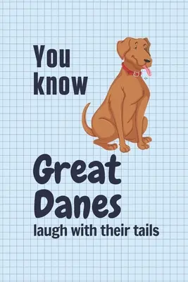 Si sa che gli alani ridono con la coda: Per i fan degli alani - You know Great Danes laugh with their tails: For Great Dane Dog Fans