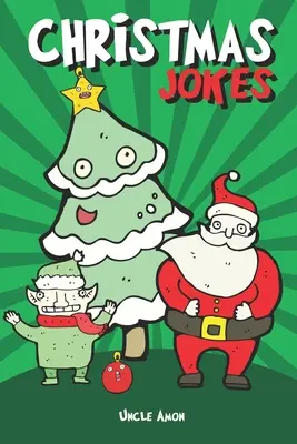 Barzellette di Natale: Esilaranti barzellette e indovinelli natalizi per bambini - Christmas Jokes: Hilarious Holiday Jokes and Riddles for Kids