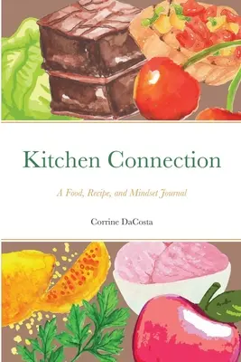 Connessione in cucina: Un diario di cibo, ricette e mentalità - Kitchen Connection: A Food, Recipe, and Mindset Journal