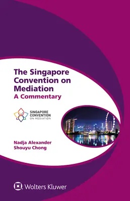 La Convenzione di Singapore sulla mediazione: Un commento - The Singapore Convention on Mediation: A Commentary