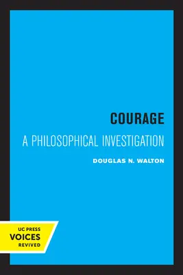 Il coraggio: Un'indagine filosofica - Courage: A Philosophical Investigation
