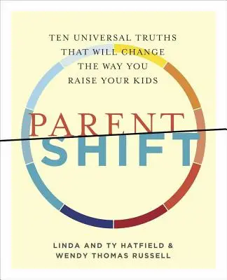 Parentshift: Dieci verità universali che cambieranno il modo di crescere i vostri figli - Parentshift: Ten Universal Truths That Will Change the Way You Raise Your Kids