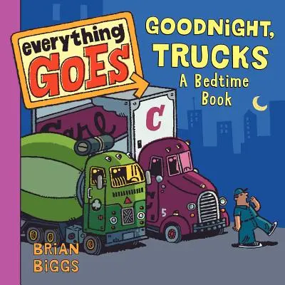 Tutto va bene: Buona notte, camion: Un libro della buonanotte - Everything Goes: Good Night, Trucks: A Bedtime Book