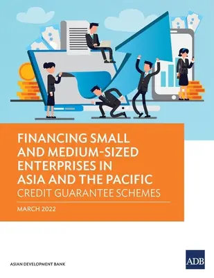 Finanziamento delle piccole e medie imprese in Asia e nel Pacifico: Schemi di garanzia del credito - Financing Small and Medium-Sized Enterprises in Asia and the Pacific: Credit Guarantee Schemes