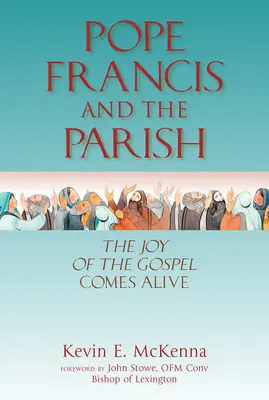 Papa Francesco e la parrocchia: La gioia del Vangelo prende vita - Pope Francis and the Parish: The Joy of the Gospel Comes Alive