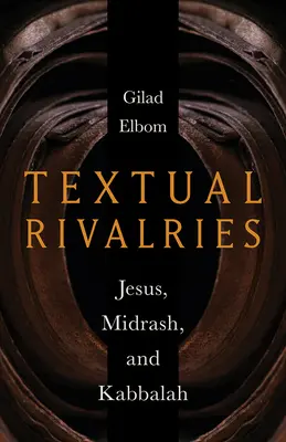 Rivalità testuali: Gesù, Midrash e Cabala - Textual Rivalries: Jesus, Midrash, and Kabbalah