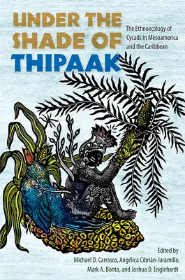 Sotto l'ombra del Thipaak: L'etnoecologia delle cicadi in Mesoamerica e nei Caraibi - Under the Shade of Thipaak: The Ethnoecology of Cycads in Mesoamerica and the Caribbean