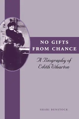 Nessun dono dal caso: Una biografia di Edith Wharton - No Gifts from Chance: A Biography of Edith Wharton