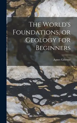 Le fondamenta del mondo, o Geologia per principianti - The World's Foundations, or Geology for Beginners