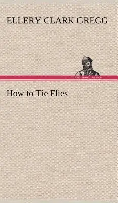 Come legare le mosche - How to Tie Flies