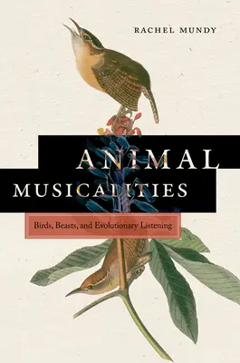 Musicalità animali: Uccelli, bestie e ascolto evolutivo - Animal Musicalities: Birds, Beasts, and Evolutionary Listening