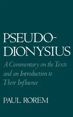 Pseudo-Dionigi: Un commento ai testi e un'introduzione alla loro influenza - Pseudo-Dionysius: A Commentary on the Texts and an Introduction to Their Influence