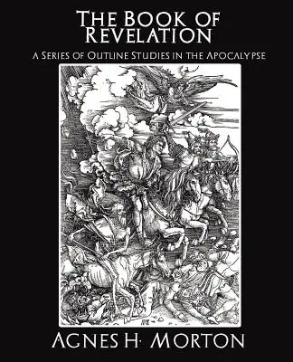 Il libro dell'Apocalisse: una serie di studi di massima sull'Apocalisse - The Book of Revelation a Series of Outline Studies in the Apocalypse