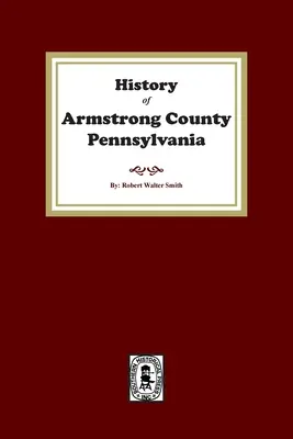 Storia della contea di Armstrong, Pennsylvania - History of Armstrong County, Pennsylvania