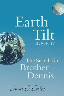 Inclinazione della terra, libro IV: La ricerca di fratello Dennis - Earth Tilt, Book IV: The Search for Brother Dennis