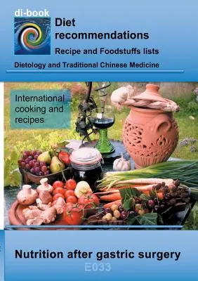 Alimentazione dopo la chirurgia gastrica: E033 Dietetica - Tratto gastrointestinale - Stomaco e intestino duodenale - Stato dopo la chirurgia gastrica - Nutrition after gastric surgery: E033 Dietetics - Gastrointestinal tract - Stomach and duodenal intestine - State after gastric surgery