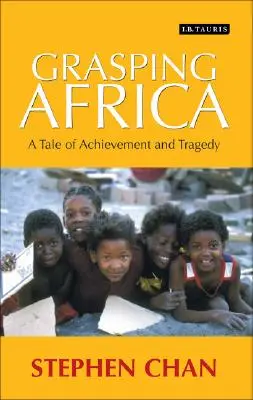 Afferrare l'Africa: Una storia di tragedie e successi - Grasping Africa: A Tale of Tragedy and Achievement