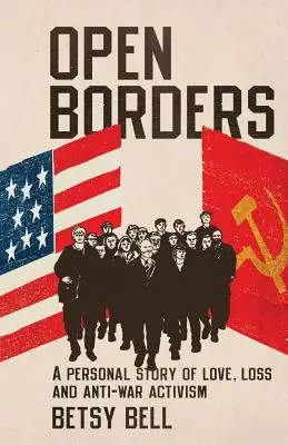 Frontiere aperte: Una storia personale di amore, perdita e attivismo contro la guerra - Open Borders: A Personal Story of Love, Loss, and Anti-War Activism