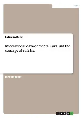 Il diritto internazionale dell'ambiente e il concetto di soft law - International environmental laws and the concept of soft law