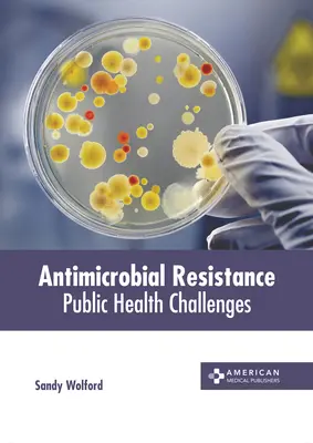 Resistenza antimicrobica: Sfide per la salute pubblica - Antimicrobial Resistance: Public Health Challenges