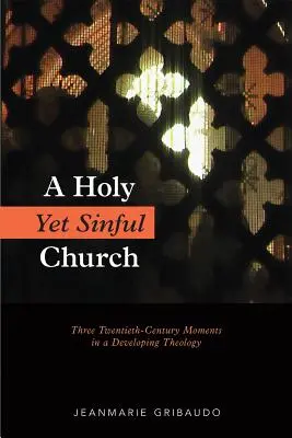 Chiesa santa ma peccatrice: Tre momenti del XX secolo in una teologia in divenire - Holy Yet Sinful Church: Three Twentieth-Century Moments in a Developing Theology