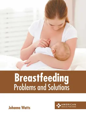 Allattamento al seno: Problemi e soluzioni - Breastfeeding: Problems and Solutions