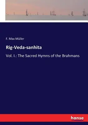Rig-Veda-sanhita: Vol. I.: Gli Inni Sacri dei Brahmani - Rig-Veda-sanhita: Vol. I.: The Sacred Hymns of the Brahmans