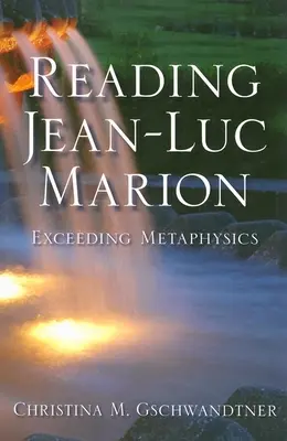 Leggere Jean-Luc Marion: Superare la metafisica - Reading Jean-Luc Marion: Exceeding Metaphysics