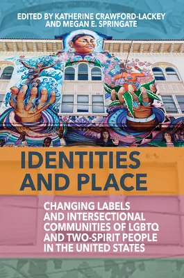 Identità e luogo: Il cambiamento delle etichette e le comunità intersezionali delle persone LGBTQ e con due spiriti negli Stati Uniti - Identities and Place: Changing Labels and Intersectional Communities of LGBTQ and Two-Spirit People in the United States