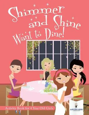 Shimmer and Shine Voglia di cena! Libro di attività per bambine di 4 anni - Shimmer and Shine Want to Dine! Activity Book for 4 Year Old Girls