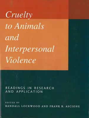 Crudeltà verso gli animali e violenza interpersonale: Letture di ricerca e applicazione - Cruelty to Animals and Interpersonal Violence: Readings in Research and Application